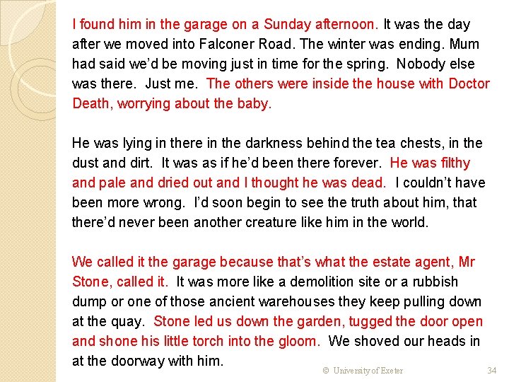 I found him in the garage on a Sunday afternoon. It was the day