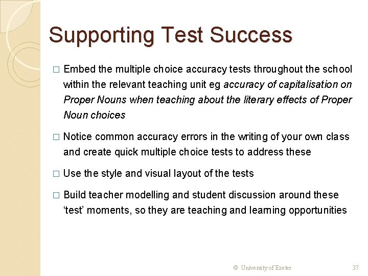 Supporting Test Success � Embed the multiple choice accuracy tests throughout the school within