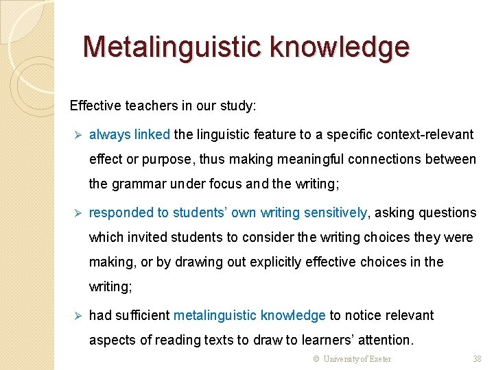 Metalinguistic knowledge Effective teachers in our study: Ø always linked the linguistic feature to