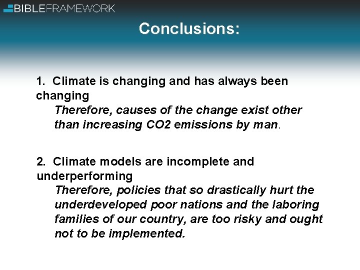 Conclusions: 1. Climate is changing and has always been changing Therefore, causes of the