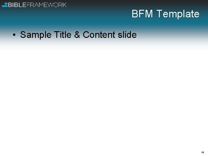 BFM Template • Sample Title & Content slide 18 