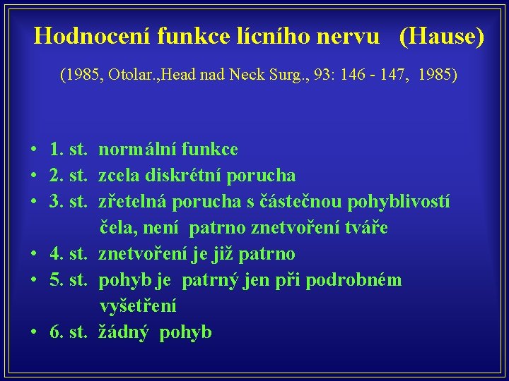 Hodnocení funkce lícního nervu (Hause) (1985, Otolar. , Head nad Neck Surg. , 93: