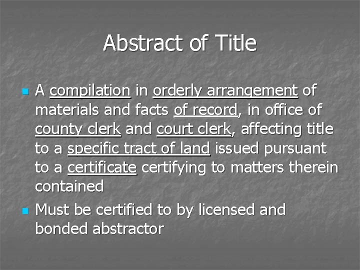 Abstract of Title n n A compilation in orderly arrangement of materials and facts