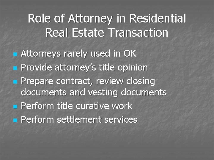 Role of Attorney in Residential Real Estate Transaction n n Attorneys rarely used in