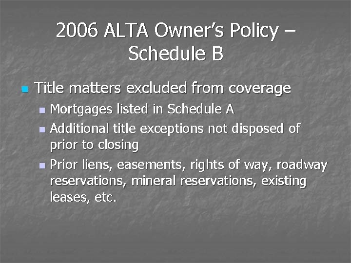 2006 ALTA Owner’s Policy – Schedule B n Title matters excluded from coverage Mortgages