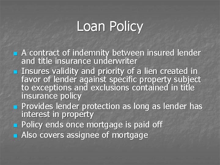 Loan Policy n n n A contract of indemnity between insured lender and title