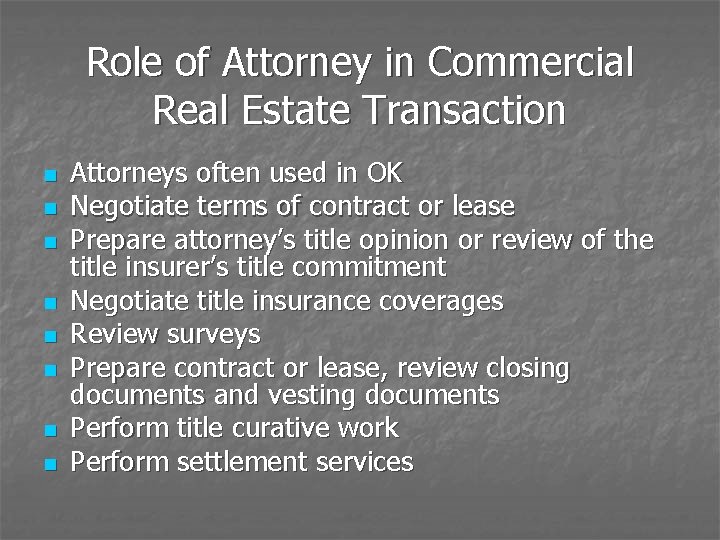 Role of Attorney in Commercial Real Estate Transaction n n n n Attorneys often