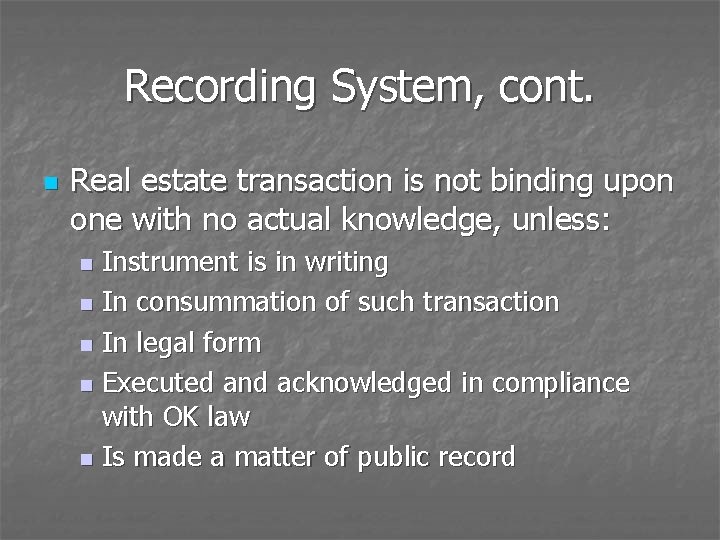 Recording System, cont. n Real estate transaction is not binding upon one with no