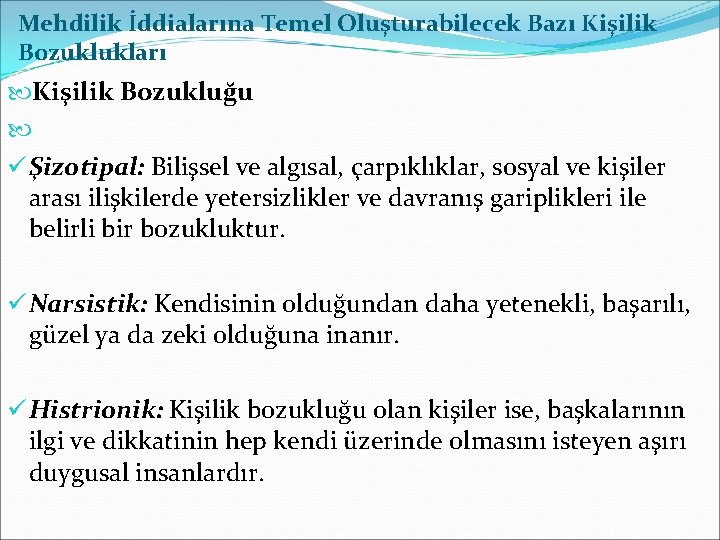 Mehdilik İddialarına Temel Oluşturabilecek Bazı Kişilik Bozuklukları Kişilik Bozukluğu ü Şizotipal: Bilişsel ve algısal,