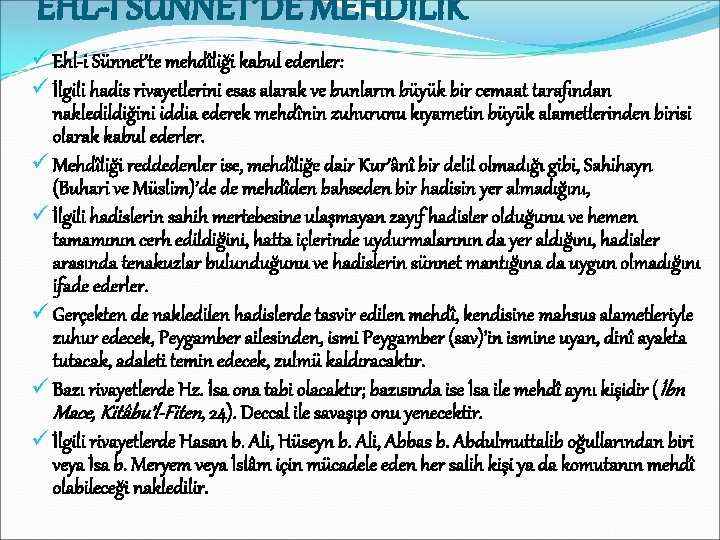 EHL-İ SÜNNET’DE MEHDİLİK ü Ehl-i Sünnet’te mehdîliği kabul edenler: ü İlgili hadis rivayetlerini esas