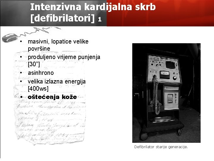 Intenzivna kardijalna skrb [defibrilatori] 1 • masivni, lopatice velike površine • produljeno vrijeme punjenja