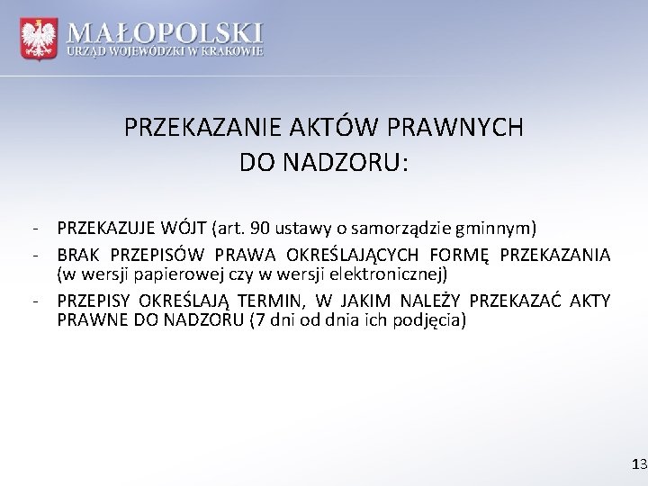 PRZEKAZANIE AKTÓW PRAWNYCH DO NADZORU: - PRZEKAZUJE WÓJT (art. 90 ustawy o samorządzie gminnym)