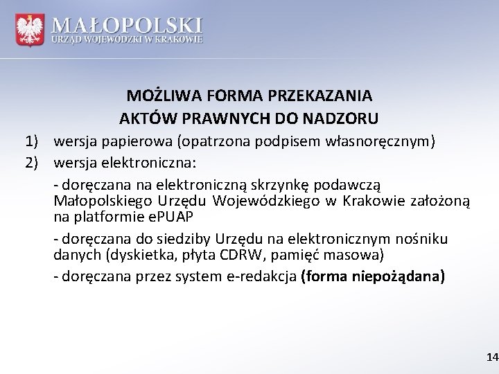 MOŻLIWA FORMA PRZEKAZANIA AKTÓW PRAWNYCH DO NADZORU 1) wersja papierowa (opatrzona podpisem własnoręcznym) 2)