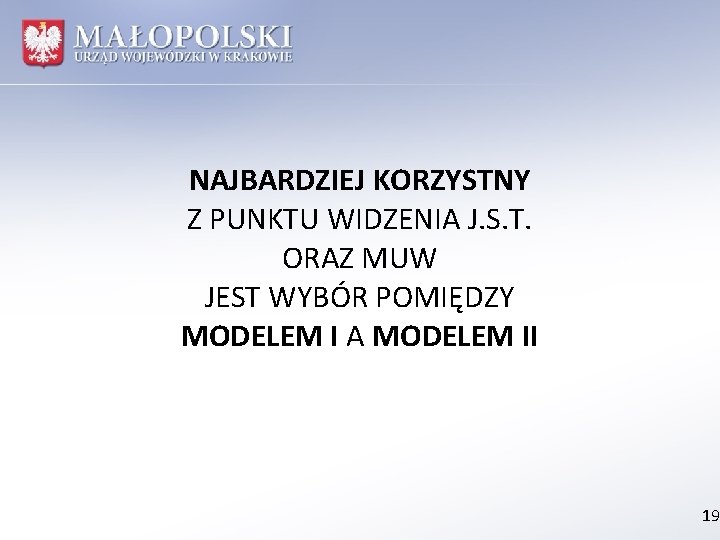 NAJBARDZIEJ KORZYSTNY Z PUNKTU WIDZENIA J. S. T. ORAZ MUW JEST WYBÓR POMIĘDZY MODELEM