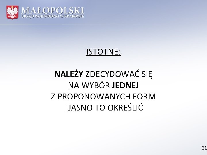 ISTOTNE: NALEŻY ZDECYDOWAĆ SIĘ NA WYBÓR JEDNEJ Z PROPONOWANYCH FORM I JASNO TO OKREŚLIĆ