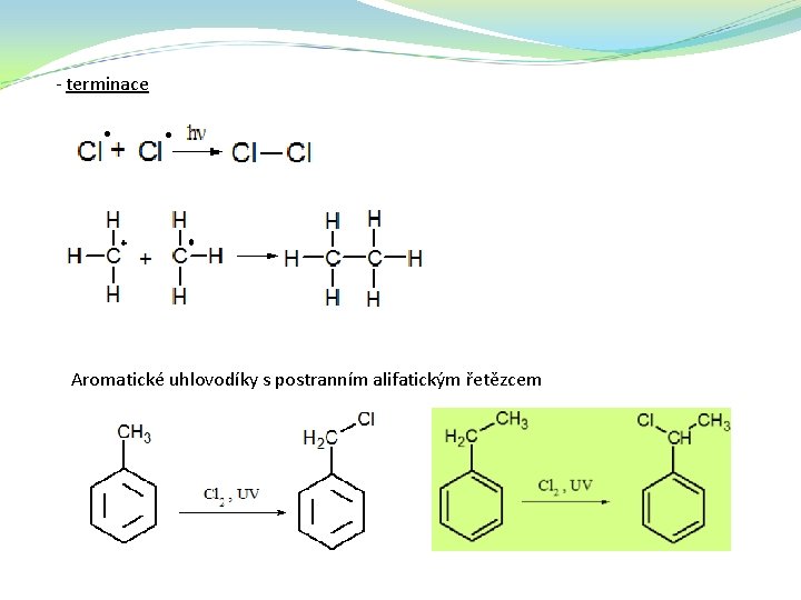 - terminace Aromatické uhlovodíky s postranním alifatickým řetězcem 