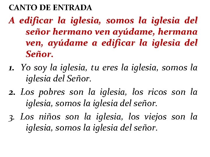 CANTO DE ENTRADA A edificar la iglesia, somos la iglesia del señor hermano ven