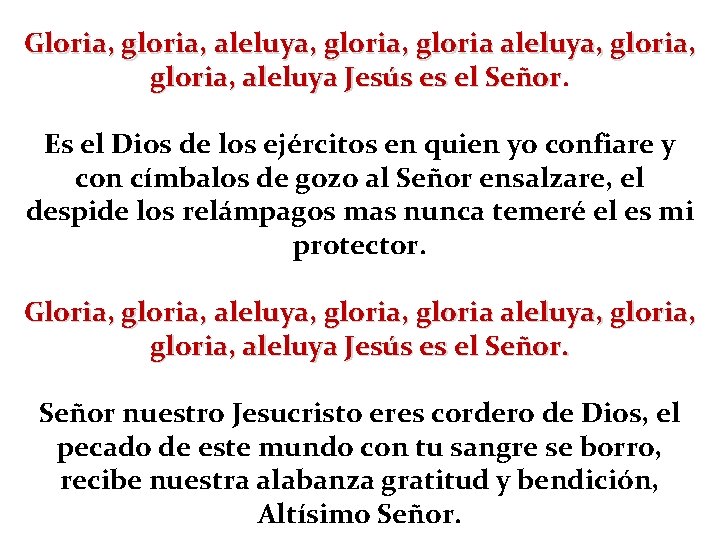 Gloria, gloria, aleluya, gloria, aleluya Jesús es el Señor Es el Dios de los