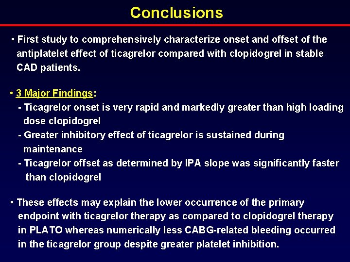 Conclusions • First study to comprehensively characterize onset and offset of the antiplatelet effect