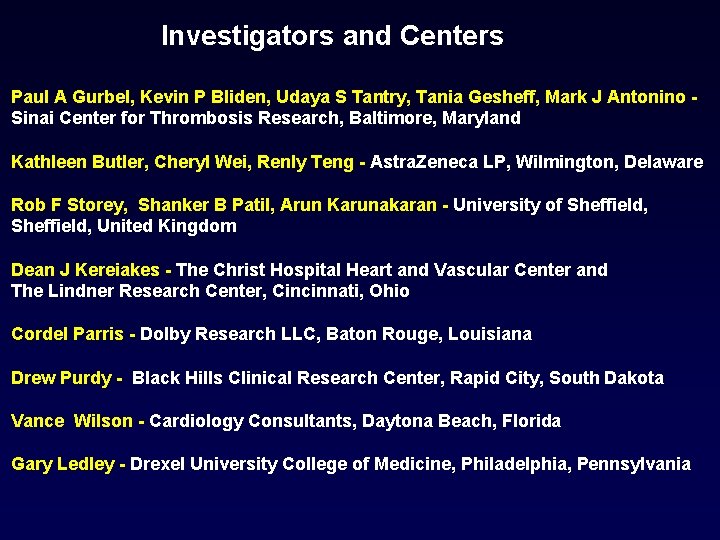 Investigators and Centers Paul A Gurbel, Kevin P Bliden, Udaya S Tantry, Tania Gesheff,