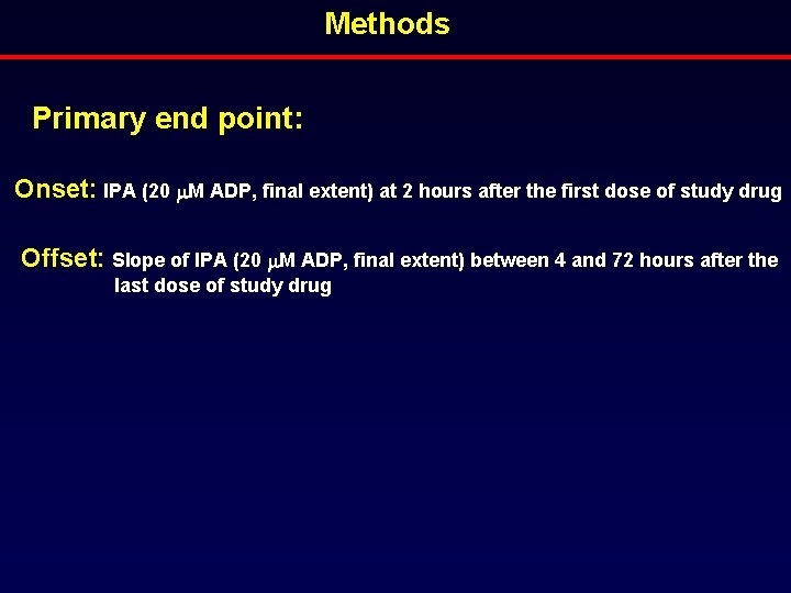 Methods Primary end point: Onset: IPA (20 M ADP, final extent) at 2 hours