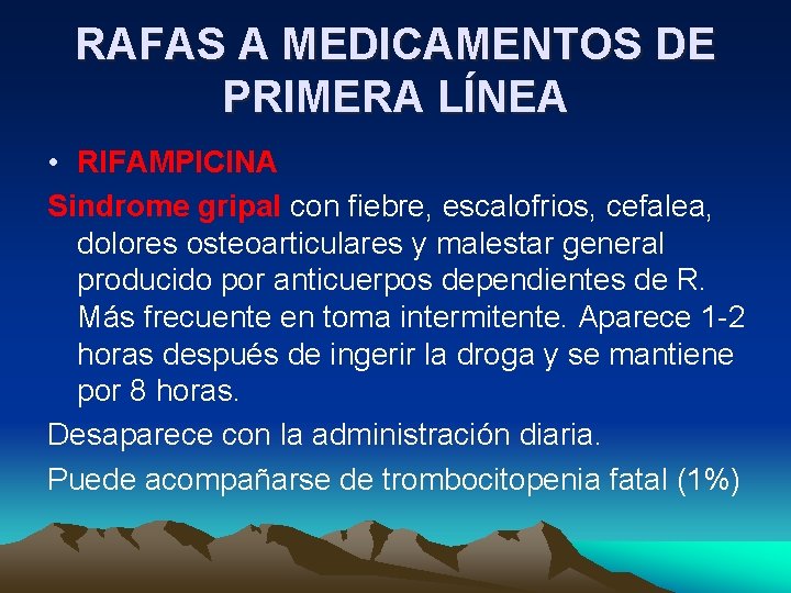 RAFAS A MEDICAMENTOS DE PRIMERA LÍNEA • RIFAMPICINA Sindrome gripal con fiebre, escalofrios, cefalea,