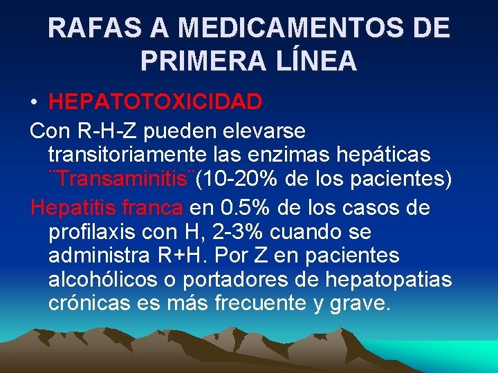 RAFAS A MEDICAMENTOS DE PRIMERA LÍNEA • HEPATOTOXICIDAD Con R-H-Z pueden elevarse transitoriamente las