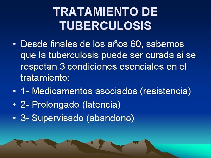 TRATAMIENTO DE TUBERCULOSIS • Desde finales de los años 60, sabemos que la tuberculosis