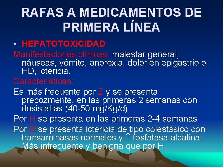 RAFAS A MEDICAMENTOS DE PRIMERA LÍNEA • HEPATOTOXICIDAD Manifestaciones clínicas: malestar general, náuseas, vómito,