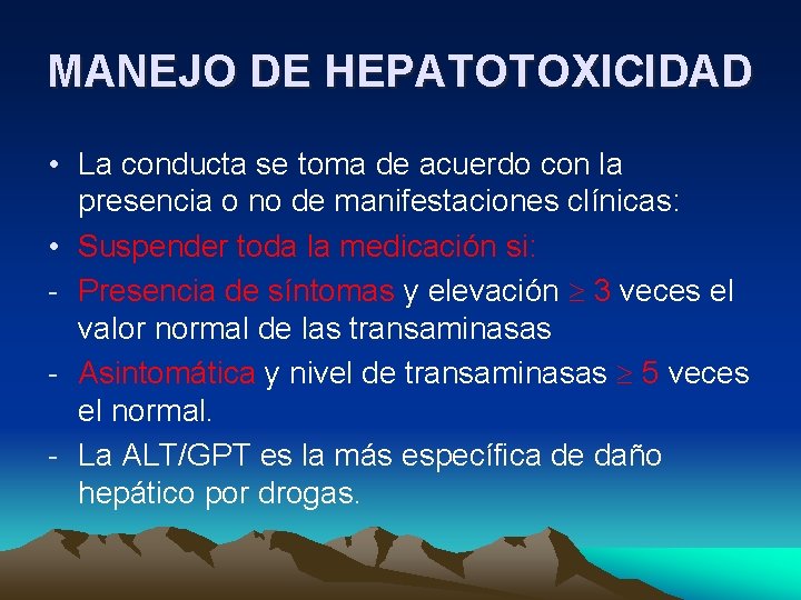 MANEJO DE HEPATOTOXICIDAD • La conducta se toma de acuerdo con la presencia o