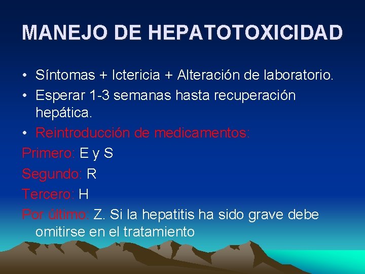 MANEJO DE HEPATOTOXICIDAD • Síntomas + Ictericia + Alteración de laboratorio. • Esperar 1