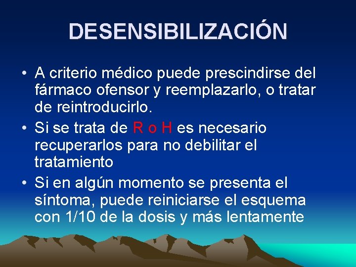 DESENSIBILIZACIÓN • A criterio médico puede prescindirse del fármaco ofensor y reemplazarlo, o tratar