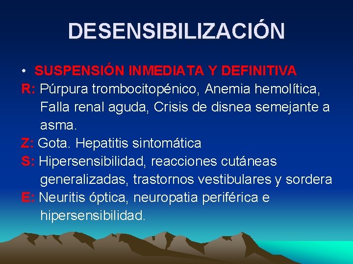 DESENSIBILIZACIÓN • SUSPENSIÓN INMEDIATA Y DEFINITIVA R: Púrpura trombocitopénico, Anemia hemolítica, Falla renal aguda,
