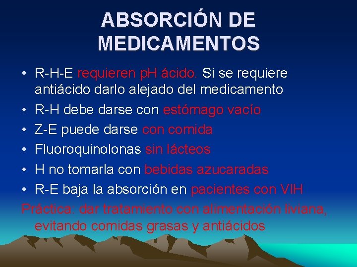 ABSORCIÓN DE MEDICAMENTOS • R-H-E requieren p. H ácido. Si se requiere antiácido darlo