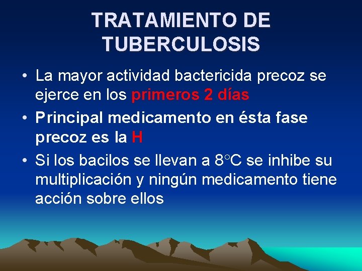 TRATAMIENTO DE TUBERCULOSIS • La mayor actividad bactericida precoz se ejerce en los primeros