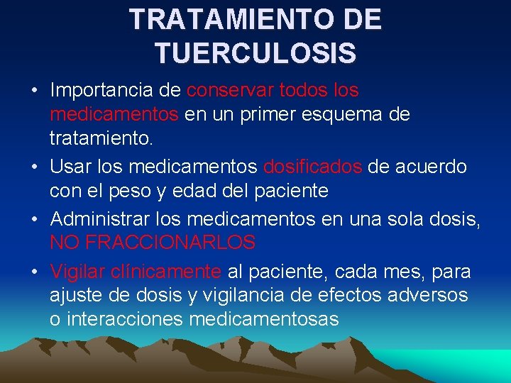 TRATAMIENTO DE TUERCULOSIS • Importancia de conservar todos los medicamentos en un primer esquema