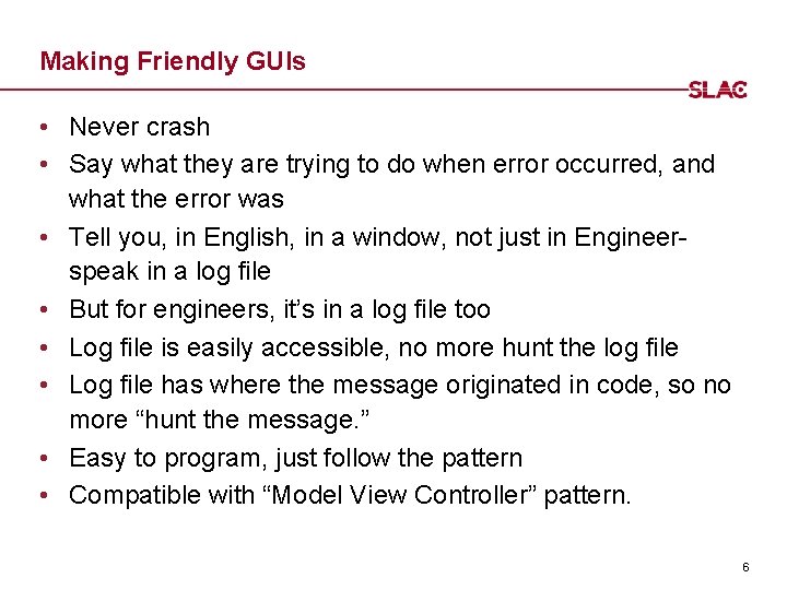 Making Friendly GUIs • Never crash • Say what they are trying to do
