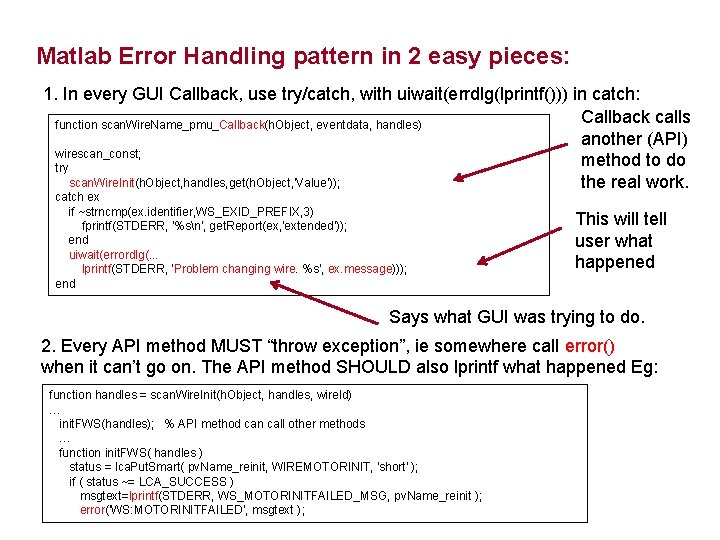 Matlab Error Handling pattern in 2 easy pieces: 1. In every GUI Callback, use