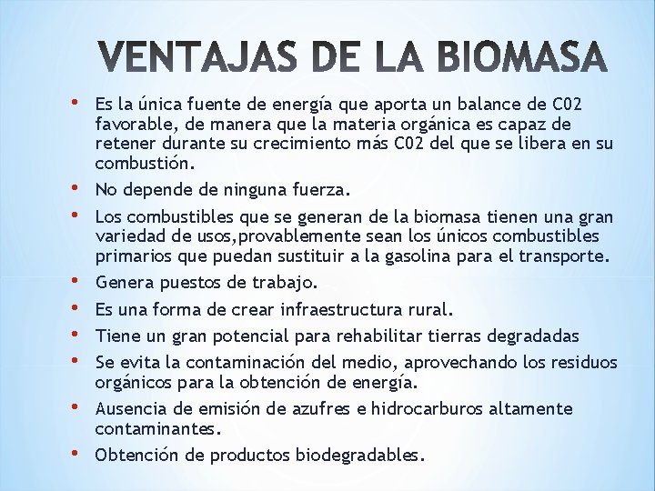  • • • Es la única fuente de energía que aporta un balance