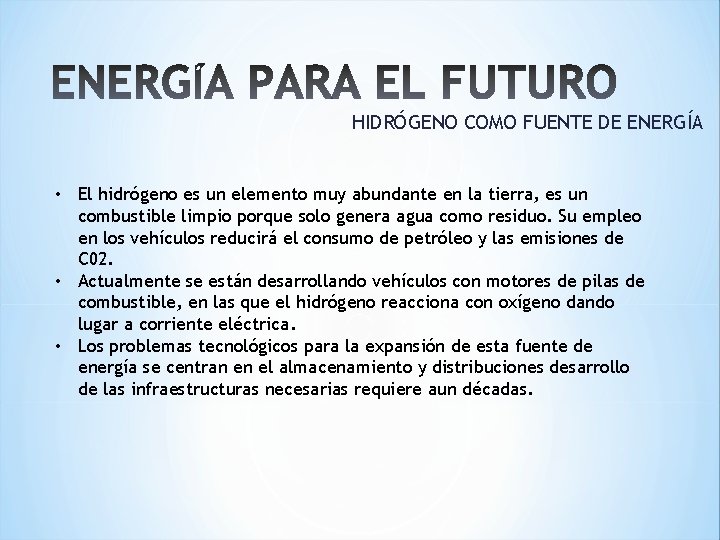 HIDRÓGENO COMO FUENTE DE ENERGÍA • El hidrógeno es un elemento muy abundante en