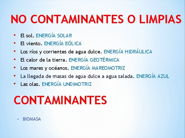 NO CONTAMINANTES O LIMPIAS • • El sol. ENERGÍA SOLAR El viento. ENERGÍA EÓLICA