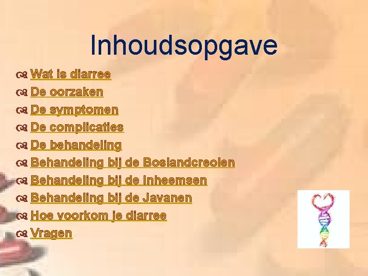 Inhoudsopgave Wat is diarree De oorzaken De symptomen De complicaties De behandeling Behandeling bij