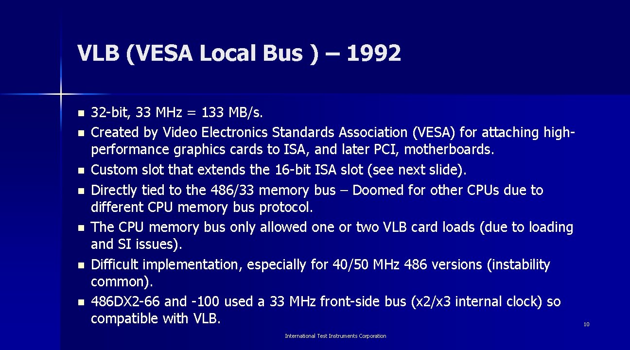 VLB (VESA Local Bus ) – 1992 n n n n 32 -bit, 33