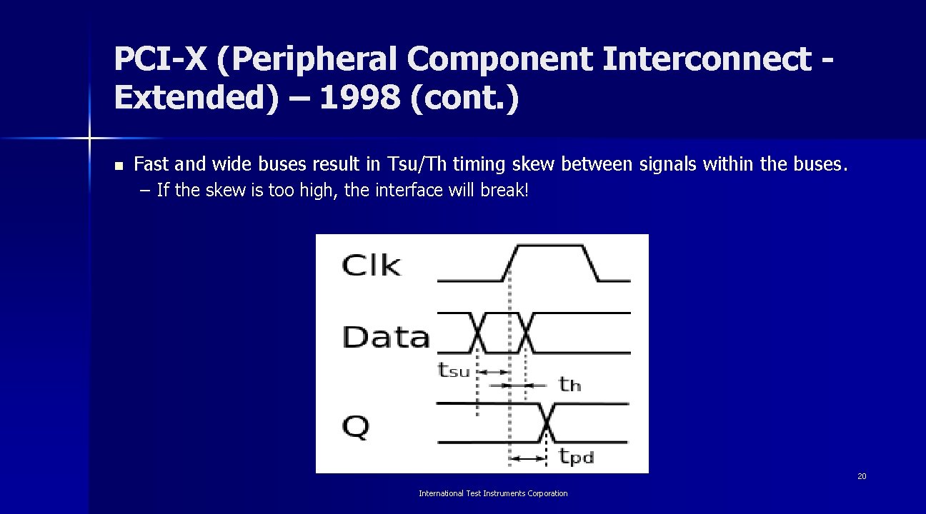 PCI-X (Peripheral Component Interconnect Extended) – 1998 (cont. ) n Fast and wide buses