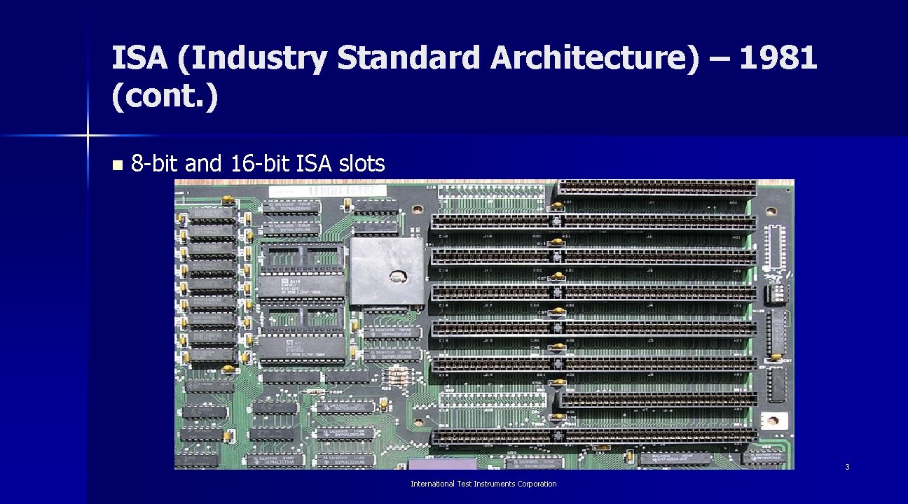 ISA (Industry Standard Architecture) – 1981 (cont. ) n 8 -bit and 16 -bit