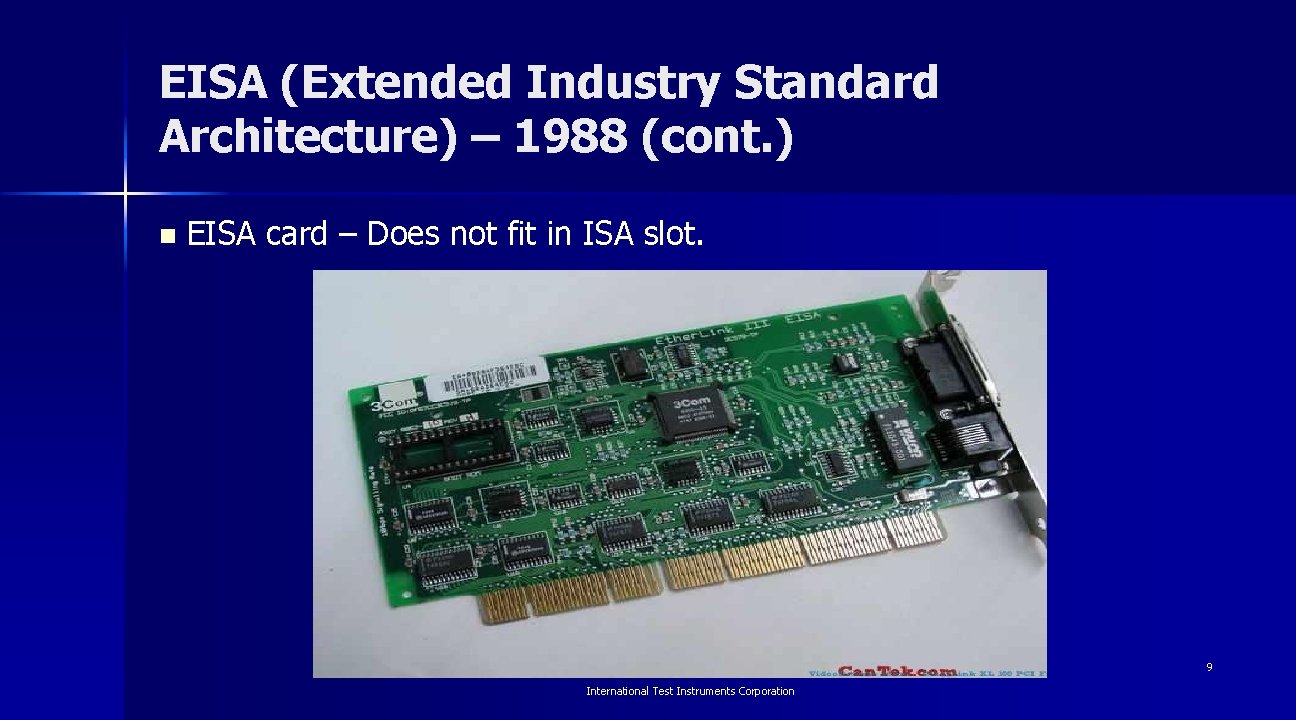 EISA (Extended Industry Standard Architecture) – 1988 (cont. ) n EISA card – Does