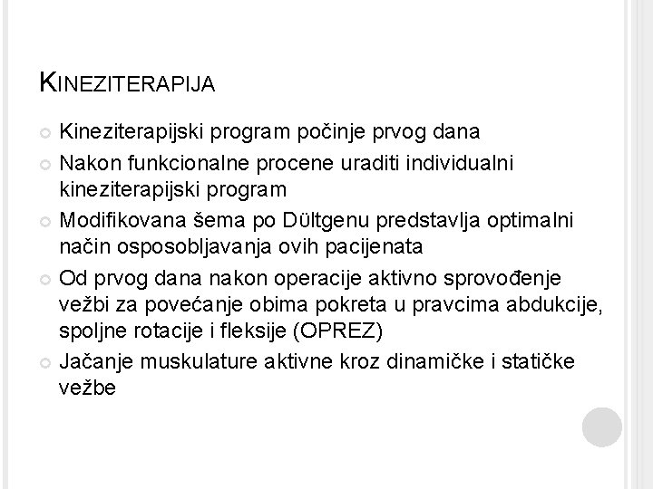 KINEZITERAPIJA Kineziterapijski program počinje prvog dana Nakon funkcionalne procene uraditi individualni kineziterapijski program Modifikovana