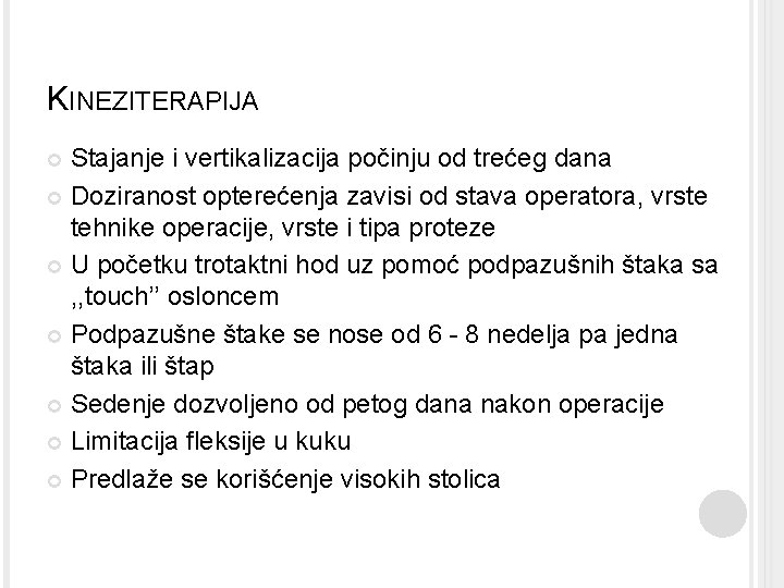 KINEZITERAPIJA Stajanje i vertikalizacija počinju od trećeg dana Doziranost opterećenja zavisi od stava operatora,