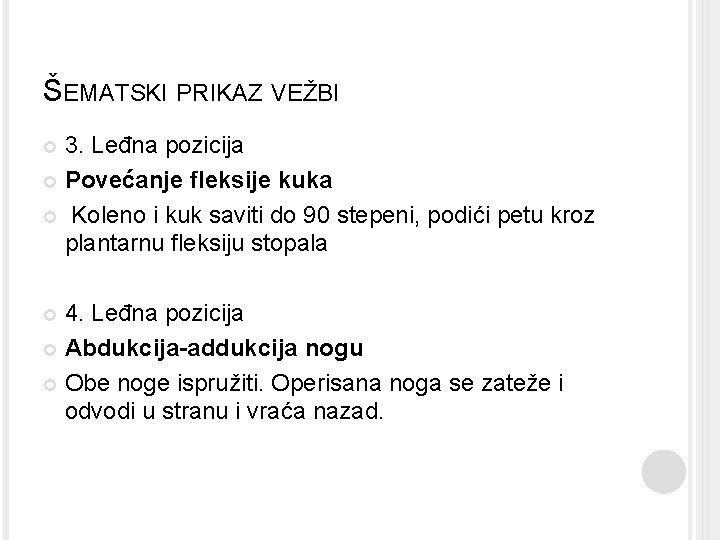 ŠEMATSKI PRIKAZ VEŽBI 3. Leđna pozicija Povećanje fleksije kuka Koleno i kuk saviti do