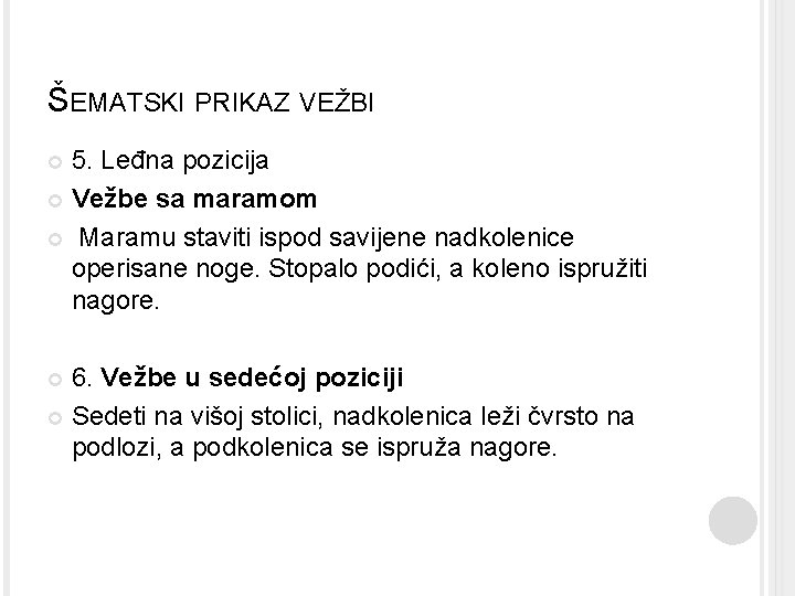 ŠEMATSKI PRIKAZ VEŽBI 5. Leđna pozicija Vežbe sa maramom Maramu staviti ispod savijene nadkolenice